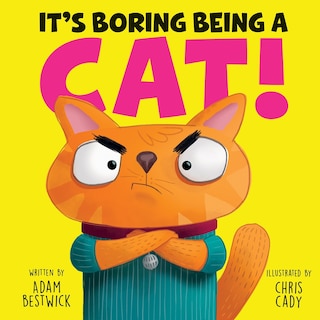 Front cover_It's Boring Being a Cat!