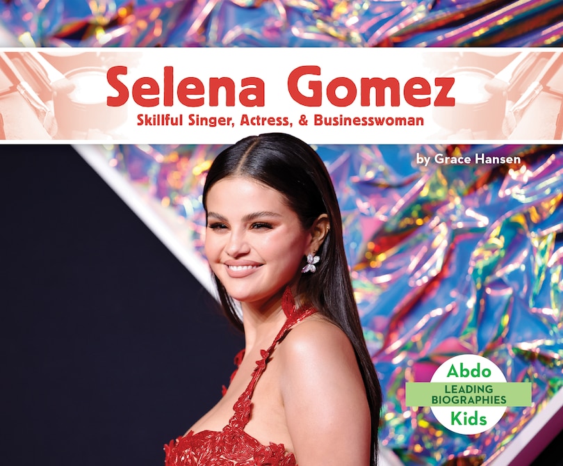 Front cover_Selena Gomez: Skillful Singer, Actress, & Businesswoman