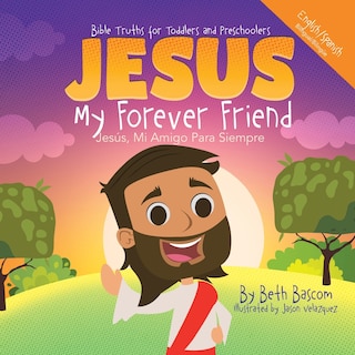 Front cover_JESUS My Forever Friend Jesus, Mi Amigo Para Siempre