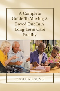 Front cover_A Complete Guide To Moving A Loved One In A Long-Term Care Facility