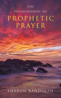 Front cover_The Phenomenon of Prophetic Prayer