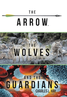 Front cover_The Arrow, the Wolves, and the Guardians