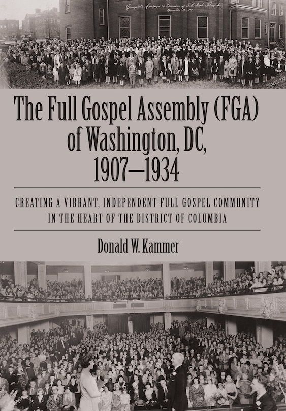 Front cover_The Full Gospel Assembly (FGA) of Washington, DC, 1907-1934