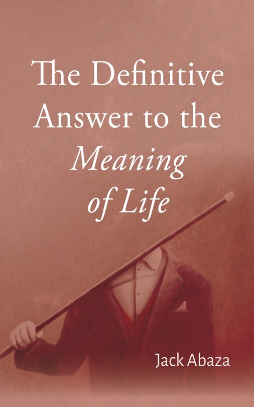 Front cover_The Definitive Answer to the Meaning of Life