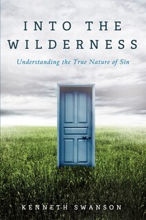 Into the Wilderness: Understanding the True Nature of Sin