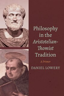 Front cover_Philosophy in the Aristotelian-Thomist Tradition