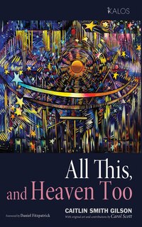 Front cover_All This, and Heaven Too
