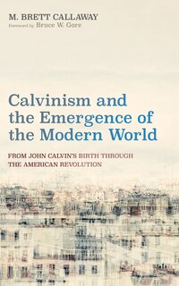 Front cover_Calvinism and the Emergence of the Modern World