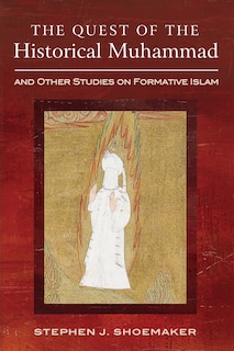 Front cover_The Quest of the Historical Muhammad and Other Studies on Formative Islam