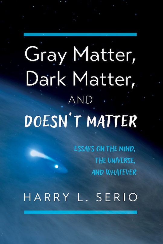 Front cover_Gray Matter, Dark Matter, and Doesn't Matter