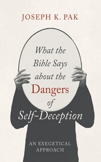 Front cover_What the Bible Says about the Dangers of Self-Deception