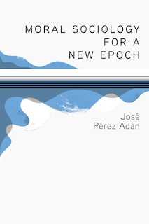 Front cover_Moral Sociology for a New Epoch
