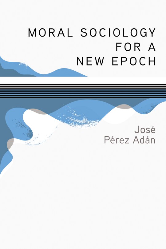 Front cover_Moral Sociology for a New Epoch