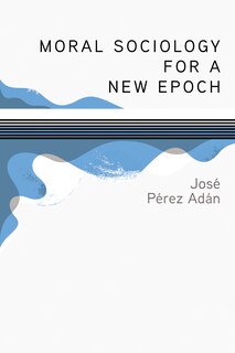 Front cover_Moral Sociology for a New Epoch