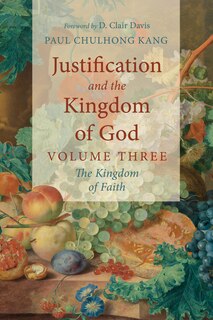 Front cover_Justification and the Kingdom of God, Volume Three