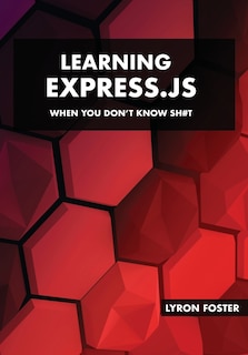 Front cover_Learning Express.JS - When you don't know sh#t