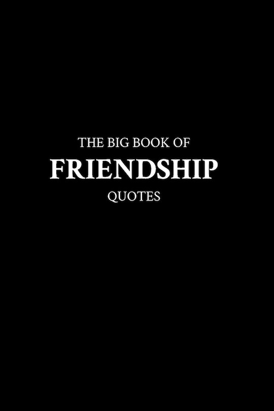 The Big Book of Friendship Quotes