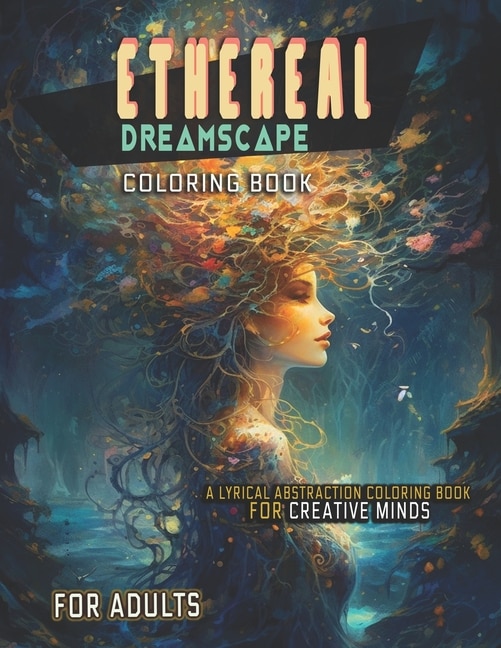 Ethereal Dreamscapes: A Lyrical Abstraction Coloring Book for Creative Minds