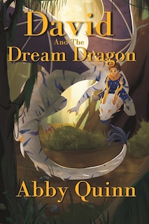 David and the Dream Dragon: A Fantasy Chapter Book for Kids age 9-12