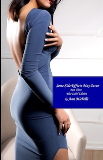 Some Side Effects May Occur: A Feminization Tale: Part Three (Blue Label Edition)