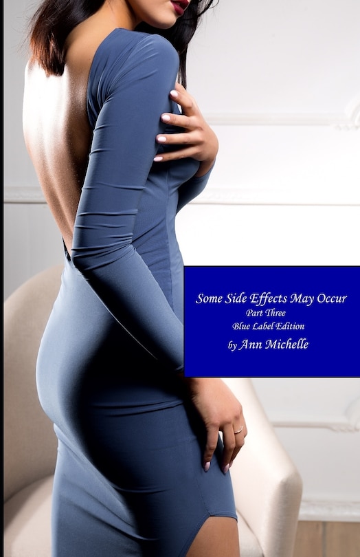 Some Side Effects May Occur: A Feminization Tale: Part Three (Blue Label Edition)