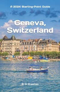 Geneva, Switzerland: Including Lausanne and the Lake Geneva Area