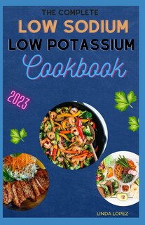 The Complete Low Sodium Low Potassium Cookbook