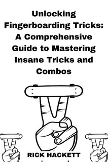 Couverture_Unlocking Fingerboarding Tricks