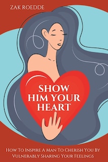 Front cover_Show Him Your Heart
