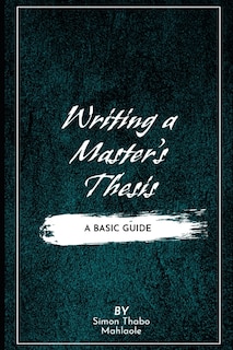 Writing a Master's Thesis: Writing a Master's Thesis: A Basic Guide