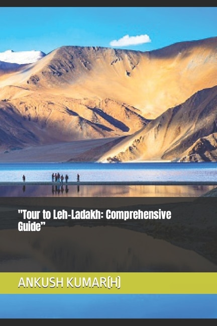 Tour to Leh-Ladakh: Comprehensive Guide