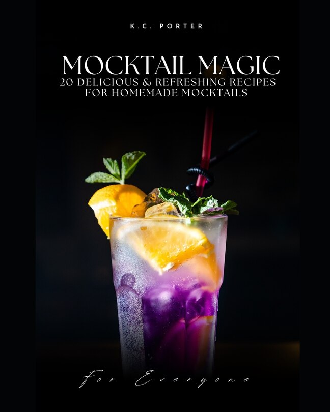 Front cover_Mocktail Magic 20 Delicious & Refreshing Recipes For Homemade Mocktails