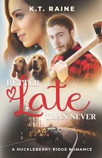 Better Late than Never: A clean, small town, age gap romance