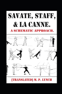 Savate, Staff, and La Canne: A Schematic Approach.