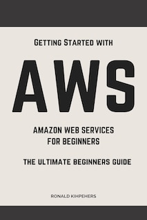 Aws: Aws Amazon Web Services for Beginners: Get Started with Aws