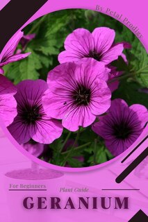 Geranium: Prodigy Petal, Plant Guide