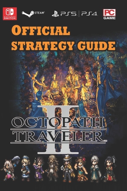 OCTOPATH TRAVELER II Latest Guide: Best Tips and Strategies