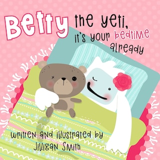 Front cover_Betty the Yeti, It's Your Bedtime Already