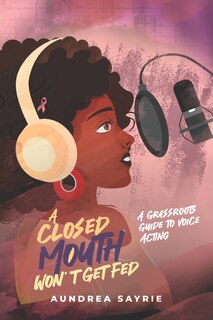 Front cover_A Closed Mouth Won't Get Fed