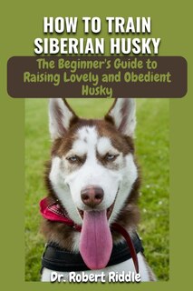 Front cover_How to Train Siberian Husky