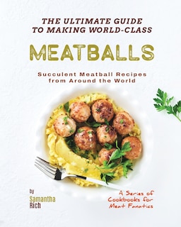 Front cover_The Ultimate Guide to Making World-Class Meatballs