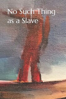 Front cover_No Such Thing as a Slave