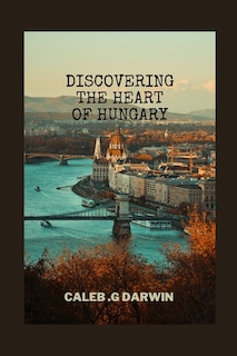Couverture_Discovering the Heart of Hungary