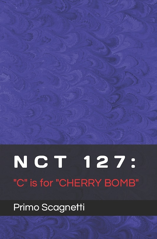 Nct 127: C is for CHERRY BOMB