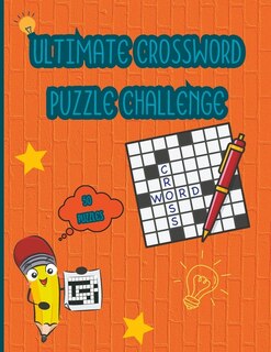 Ultimate Crossword Puzzle Challenge: Hard Crossword Puzzle Books For Teens, Adults and Seniors