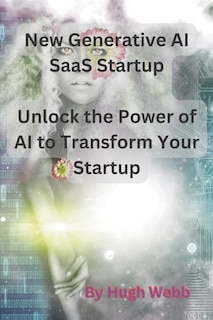 New Generative AI SaaS Startup: Unlock the Power of AI to Transform Your Startup