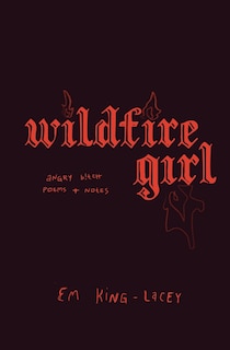 wildfire girl: [poems on female rage, women's anger, feminism, empowerment]