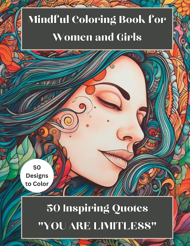 Mindful Coloring Book for Women and Girls: 50 Inspiring Quotes YOU ARE LIMITLESS!