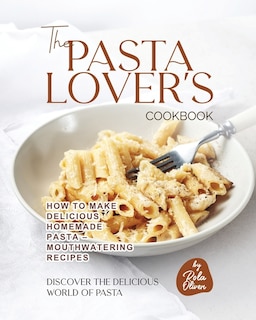 Front cover_The Pasta Lover's Cookbook