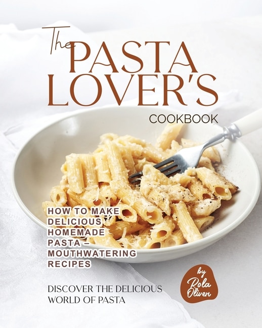 Front cover_The Pasta Lover's Cookbook